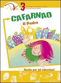 Cafarnao. Il Padre. Guida per gli educatori. Vol. 3 - copertina