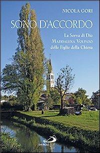 Sono d'accordo. La serva di Dio Maddalena Volpato delle Figlie della Chiesa - Nicola Gori - copertina