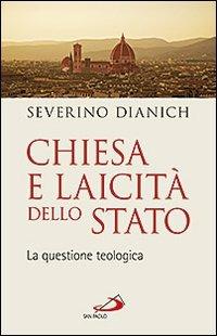 Chiesa e laicità dello Stato. La questione teologica - Severino Dianich - copertina