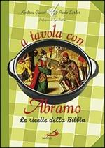 A tavola con Abramo. La cucina della Bibbia