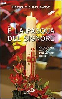 È la Pasqua del Signore. Celebrare meglio per vivere bene - MichaelDavide Semeraro - copertina