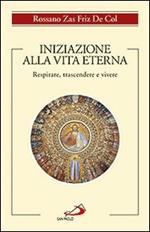 Iniziazione alla vita eterna. Respirare, trascendere e vivere