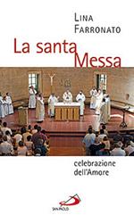 La santa messa celebrazione dell'amore