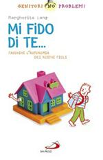 Mi fido di te... Favorire l'autonomia dei nostri figli