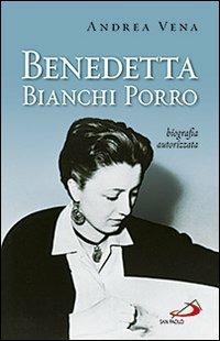 Benedetta Bianchi Porro. Biografia autorizzata - Andrea Vena - copertina