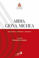 Abdia, Giona, Michea. Introduzione, traduzione e commento