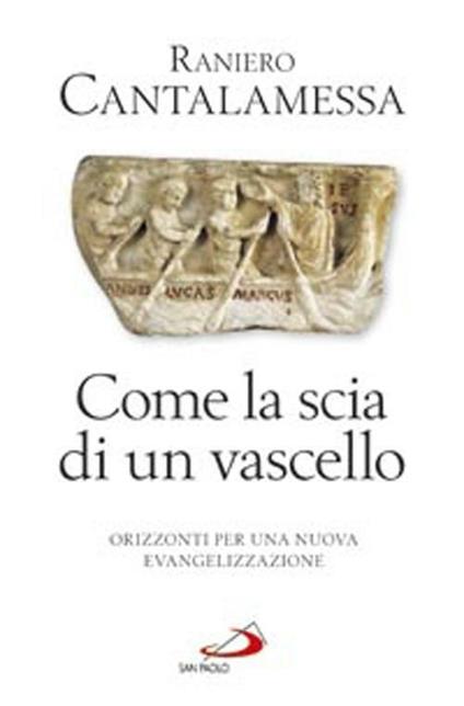 Come la scia di un vascello. Orizzonti per una nuova evangelizzazione - Raniero Cantalamessa - copertina