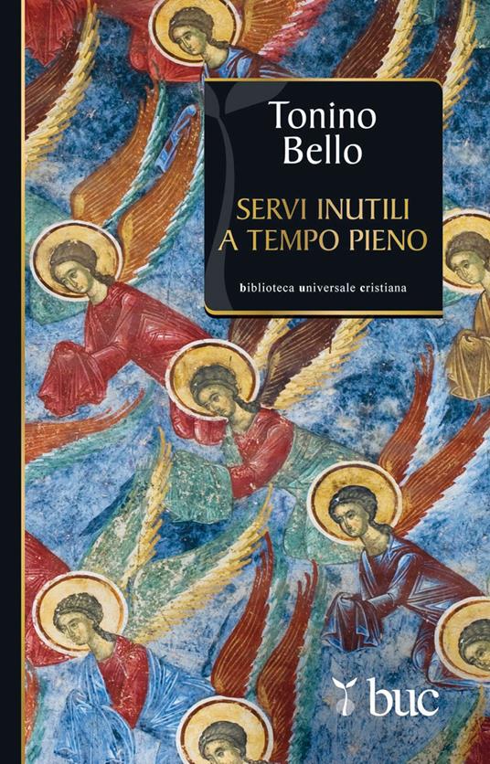 Servi inutili a tempo pieno - Antonio Bello - copertina