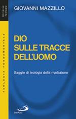 Dio sulle tracce dell'uomo. Saggio di teologia della rivelazione