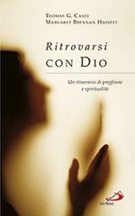 Ritrovarsi con Dio. Un itinerario di preghiera e spiritualità