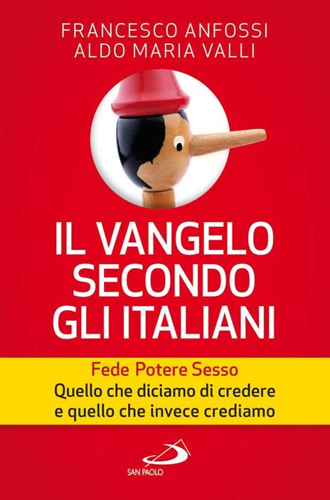 Il Vangelo secondo gli italiani. Fede, potere, sesso. Quello che diciamo di credere e quello che invece crediamo. Vol. 1 - Francesco Anfossi,Aldo Maria Valli - 3