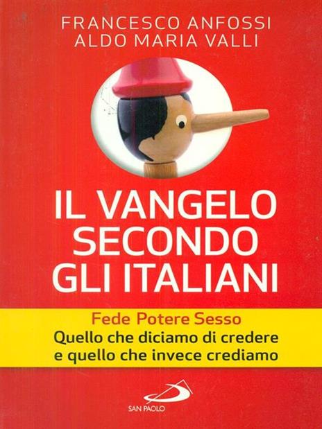 Il Vangelo secondo gli italiani. Fede, potere, sesso. Quello che diciamo di credere e quello che invece crediamo. Vol. 1 - Francesco Anfossi,Aldo Maria Valli - 2