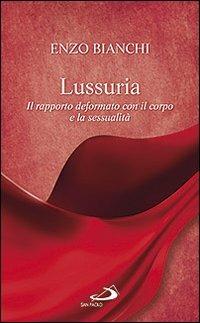 Lussuria. Il rapporto deformato con il corpo e la sessualità - Enzo Bianchi - copertina