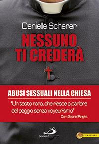 Nessuno ti crederà. Abusi sessuali nella Chiesa - Danielle Scherer - copertina