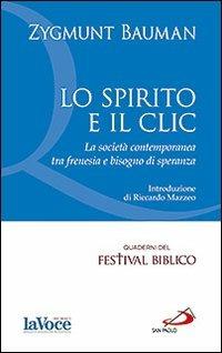 Lo spirito e il clic. La società contemporanea tra frenesia e bisogno di speranza - Zygmunt Bauman - copertina