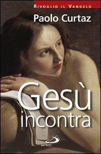 Gesù incontra - Paolo Curtaz - copertina