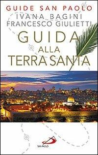 Guida alla Terra Santa - Ivana Bagini,Francesco Giulietti - copertina