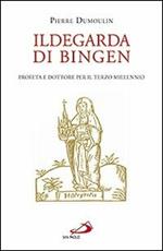 Ildegarda di Bingen. Profeta e dottore per il terzo millennio