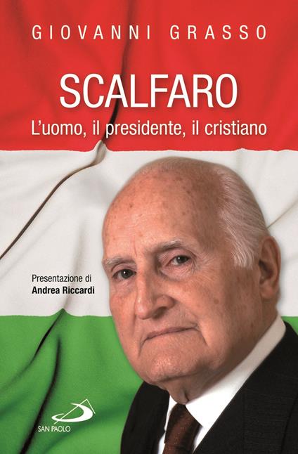 Scalfaro. L'uomo, il presidente, il cristiano - Giovanni Grasso - ebook