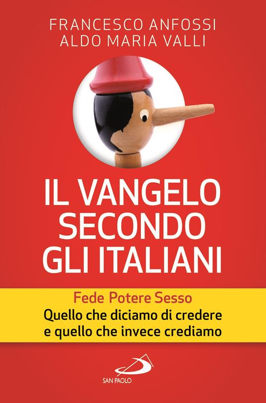 Il Vangelo secondo gli italiani. Fede, potere, sesso. Quello che diciamo di credere e quello che invece crediamo - Francesco Anfossi,Aldo Maria Valli - ebook