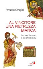 Al vincitore una pietruzza bianca. Zaccheo, Tommaso e altri amici di Gesù