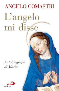 L' Angelo mi disse. Autobiografia di Maria