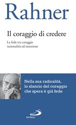 Il coraggio di credere. La fede tra coraggio razionalità ed emozione