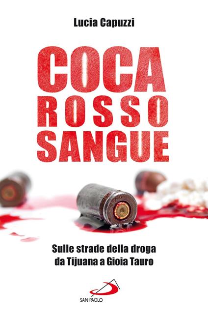 Coca rosso sangue. Sulle strade della droga da Tijuana a Gioia Tauro - Lucia Capuzzi - ebook