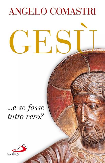 Gesù... e se fosse tutto vero? - Angelo Comastri - ebook