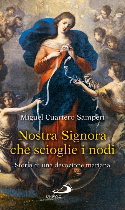 Nostra Signora che scioglie i nodi. Storia di una devozione mariana - Miguel Cuartero Samperi - ebook