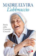 L' abbraccio. Storia della Comunità Cenacolo