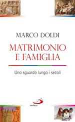 Matrimonio e famiglia. Uno sguardo lungo i secoli