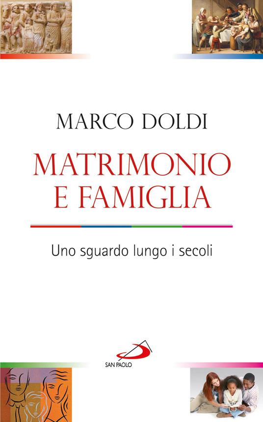 Matrimonio e famiglia. Uno sguardo lungo i secoli - Marco Doldi - ebook