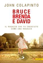 Bruce, Brenda e David. Il ragazzo che fu cresciuto come una ragazza