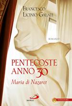 Pentecoste anno 30. Maria di Nazaret