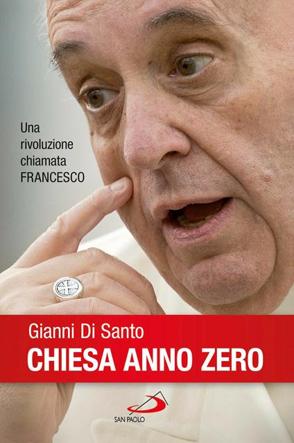 Chiesa anno zero. Una rivoluzione chiamata Francesco - Gianni Di Santo - ebook