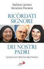 Ricordati signore dei nostri padri. I grandi santi della famiglia Paolina