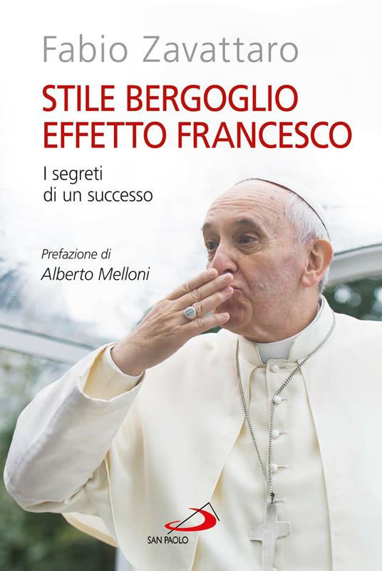 Stile Bergoglio, effetto Francesco. I segreti di un successo - Fabio Zavattaro - ebook