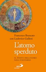 L' atomo sperduto. Il posto dell'uomo nell'universo