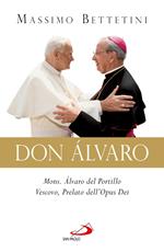 Don Alvaro. Mons. Álvaro del Portillo Vescovo, Prelato dell'Opus Dei