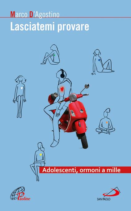 Lasciatemi provare. Adolescenti, ormoni a mille - Marco D'Agostino - ebook