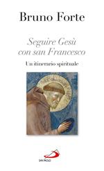 Seguire Gesù con san Francesco. Un itinerario spirituale