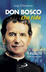 Don Bosco che ride. I «fioretti» di san Giovanni Bosco