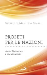 Profeti per le nazioni. Antico Testamento e vita consacrata