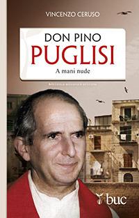 Don Pino Puglisi. A mani nude - Vincenzo Ceruso - Libro - San Paolo  Edizioni - Biblioteca universale cristiana | laFeltrinelli