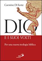 Dio e i suoi volti. Per una nuova teologia biblica