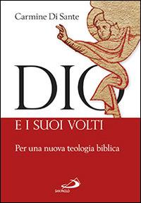 Dio e i suoi volti. Per una nuova teologia biblica - Carmine Di Sante - copertina