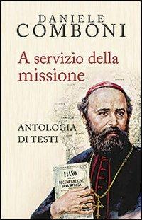 A servizio della missione. Antologia di testi - Daniele Comboni - copertina