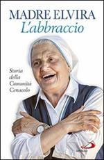 L'abbraccio. Storia della Comunità Cenacolo