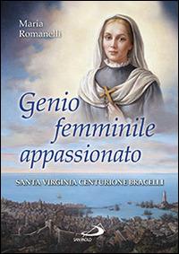 Genio femminile appassionato. Santa Virginia Centurione Bracelli - Maria Romanelli - copertina